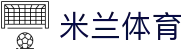 米兰体育(中国)官方网站-MILANSPORT